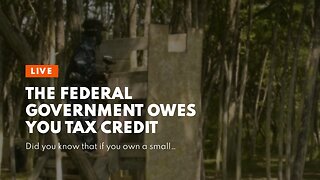The Federal Government Owes You Tax Credit