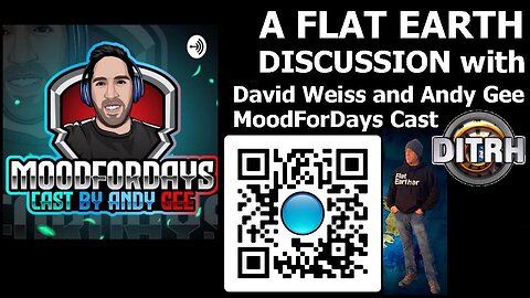 [MOODFORDAYS CAST] A FLAT EARTH DISCUSSION- Mr. David Weiss From The Flat Earth Podcast