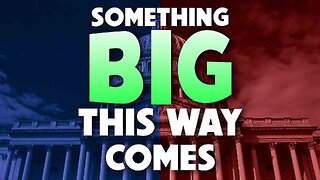 Something Big this way Comes 11/08/2022