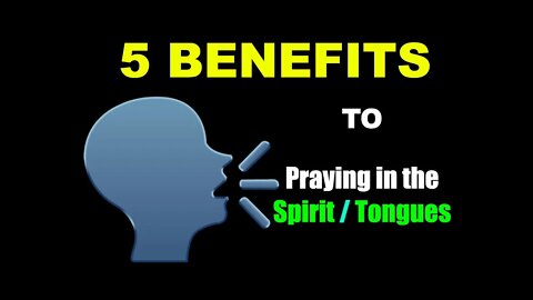 5 Benefits of praying in the Spirit