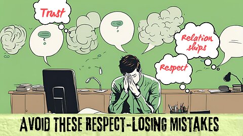 Five Mistakes That Make Others Lose Respect for You