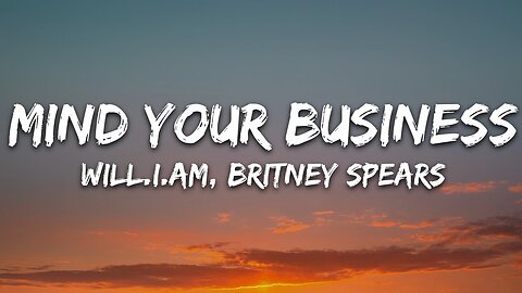 will i am, Britney Spears - MIND YOUR BUSINESS (Lyrics)