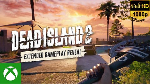 Dead Island 2 New Gameplay