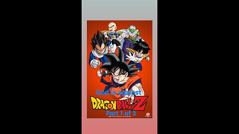 God is Against Dragon BallZ Part 1 of 2