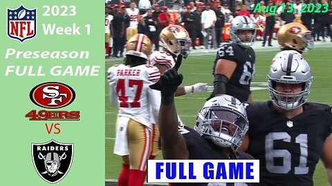 San Francisco 49ers vs Las Vegas Raiders FULL GAME 8/13/2023 | NFL Preseason 2023 Week 1