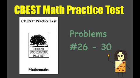 CBEST Math Practice Test Answers Explained (Problems #26-30)