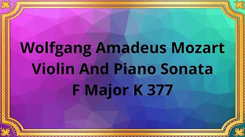 Wolfgang Amadeus Mozart Violin And Piano Sonata, F Major K 377