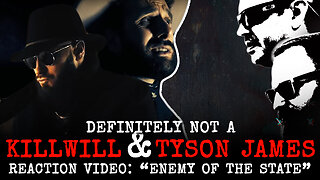 Definitely NOT a KillWill & Tyson James // ENEMY OF THE STATE // Reaction Video