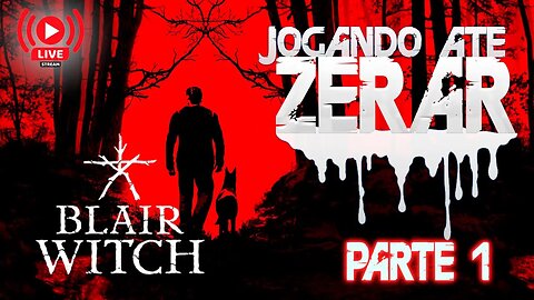 🔴 Blair Witch (Bruxa de Blair) - Início de Gameplay [Jogando até Zerar - Parte 1] #blairwitch