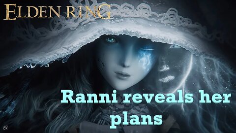 Ranni Reveals her intentions | Elden Ring