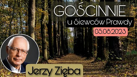 Gościnnie u Siewców Prawdy 05.08.2023 - Jerzy Zięba