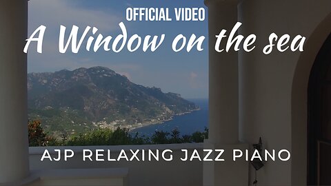 A WINDOW ON THE SEA ( #jazz #piano #relaxingjazz ) OFFICIAL VIDEO