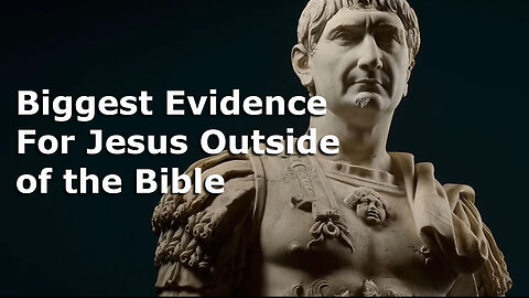 Biggest Evidence For Jesus Outside of the Bible