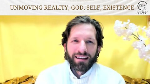 UNMOVING REALITY, GOD, SELF, EXISTENCE