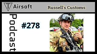 #278: Russell's Custom Creations: An Airsoft Journey