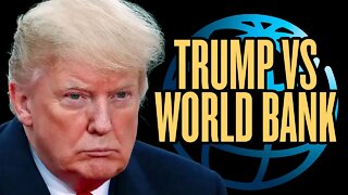 Trump Challenges World Bank on China | China Uncensored