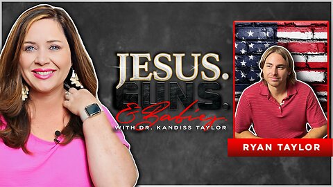 JESUS. GUNS. AND BABIES. w/ Dr. Kandiss Taylor ft. Ryan Taylor