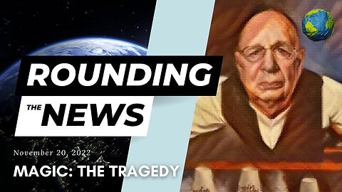 Magic: the Tragedy - Rounding the News