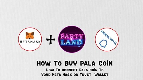 GUIDE For Partyland Metaverse How to Buy PALA Coin How to Connect PALA Coin to Your METAMASK or Trus