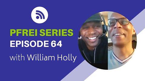 PFREI Series Episode 64: William Holly
