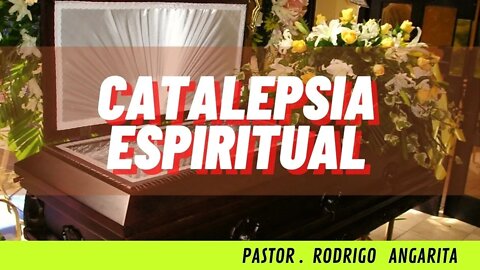 CATALEPSIA ESPIRITUAL (( PREDICACION ))