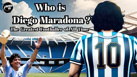 Who is Diego Armando Maradona? A Comprehensive Biography of the Footballer Who Captivated the World