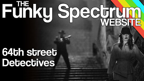 FUNKYSPECTRUM - 64th street detectives