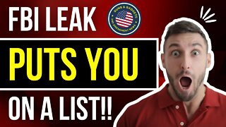 FBI Leaked Document Puts YOU On A List!!