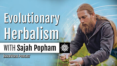 Sajah Popham | Nature and Universal Truths: The Scientific Alchemy of Evolutionary Herbalism