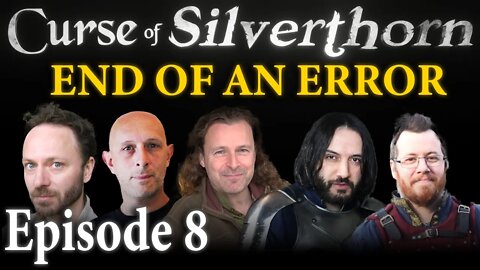 Curse of Silverthorn - Part 8, End of an error.