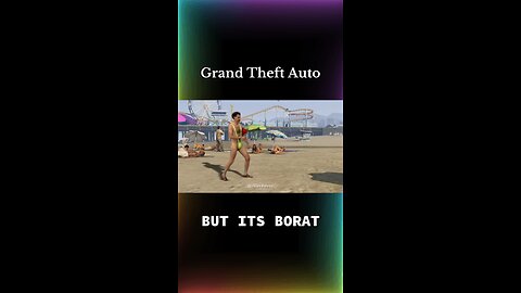 GTA but it’s BORAT