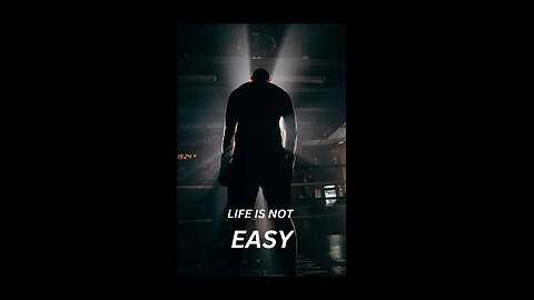 LIFE IS NOT EASY