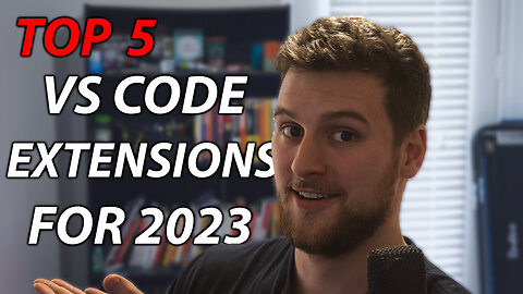 My Top 5 VS Code Extensions for 2023