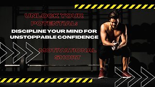 "Unlock Your Potential: Discipline Your Mind for Unstoppable Confidence | Motivational Short"