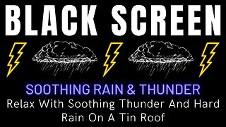 Relax With Soothing Thunder And Hard Rain On A Tin Roof || Black Screen Rain & Thunder Sounds