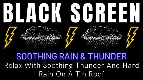 Relax With Soothing Thunder And Hard Rain On A Tin Roof || Black Screen Rain & Thunder Sounds