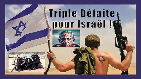 Triple défaite pour Israël... Ok! Mais le plus grave pour nous est à venir (Hd 720) Voir descriptif