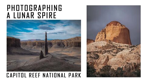 Photographing a Lunar Spire in Utah & Capitol Reef National Park Landscape Photography