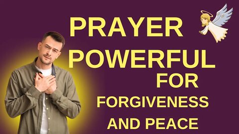 POWERFUL PRAYER FOR FORGIVENESS AND PEACE🙏🙏