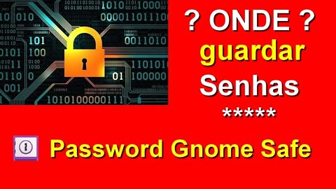 1- Onde guardar senhas com segurança? Como usar o Password Safe Gnome