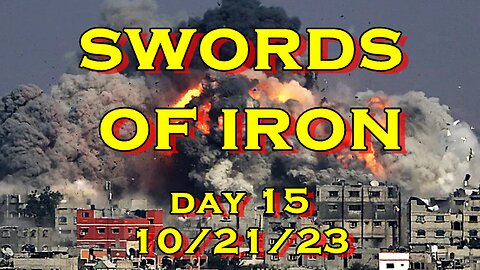 Swords of Iron Day 15 10.21.23 (Israel vs Hamas)