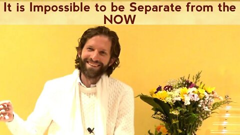 It is Impossible to be Separate from the GOD, SELF, NOW