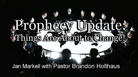 Prophecy Update: Things Are About to Change!