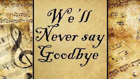 We'll Never Say Goodbye | Hymn