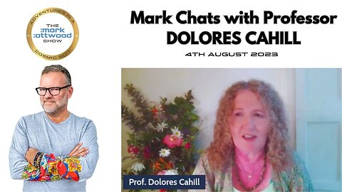 Mark Chats with Professor DOLORES CAHILL (4th August 2023)