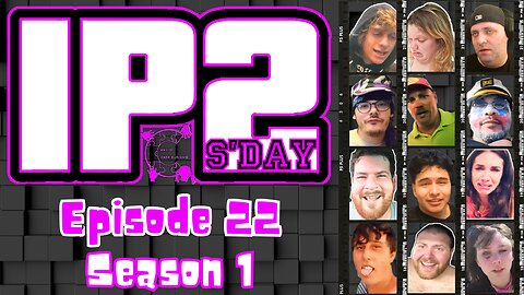 IP2sday A Weekly Review Season 1 - Episode 22