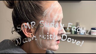 ASMR Sudsy Face Wash with Dove Sneak Peek!