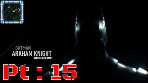 Batman Arkham Knight Pt 15 {I hoped against Hope}