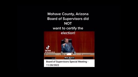 Mohave County, Arizona Board of Supervisors did NOT want to certify the election!