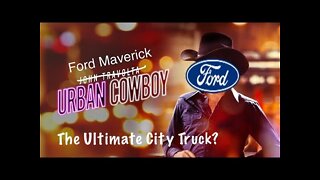 "The Urban Cowboy" City Driving With My Ford Maverick Hybrid